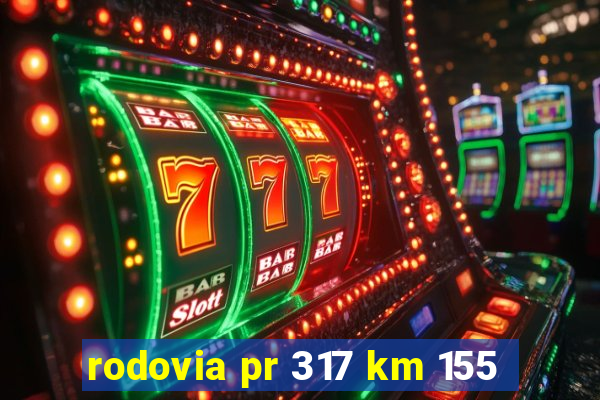 rodovia pr 317 km 155